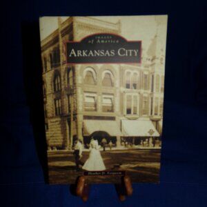 Arkansas City (KS) (Images of America) by Heather D. Ferguson